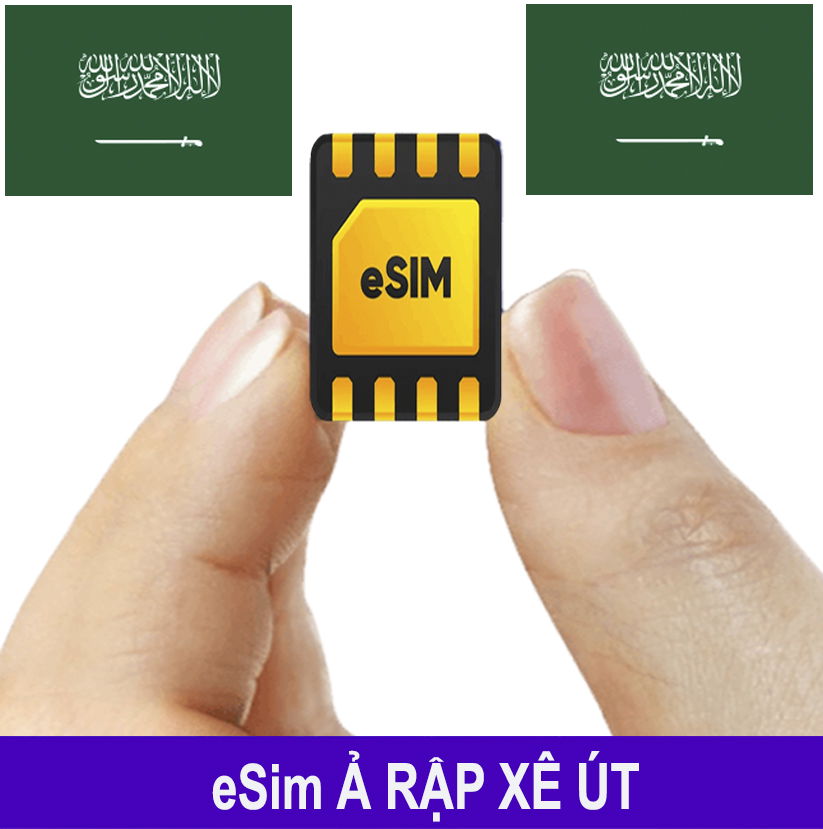 ESim Ả Rập Xê Út, ESim 4G Du Lịch Ả Rập Xê Út, ESim Quốc Tế Ả Rập Xê Út ESim Ả Rập Xê Út, ESim 4G Du Lịch Ả Rập Xê Út, ESim Quốc Tế Ả Rập Xê Út