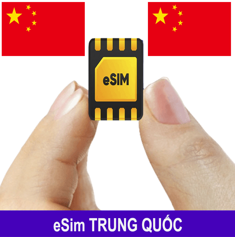 ESim Trung Quốc, ESim 4G Du Lịch Trung Quốc, ESim Quốc Tế Trung Quốc ESim Trung Quốc, ESim 4G Du Lịch Trung Quốc, ESim Quốc Tế Trung Quốc