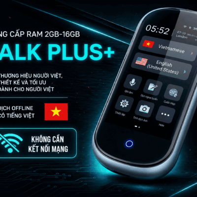 Máy Phiên Dịch VTalk Go Pro 2026 – Máy Phiên Dịch Mang Thương Hiệu Việt Nam Được Tích Hợp Esim Dùng Toàn Cầu