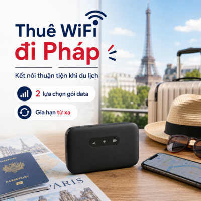 Cho Thuê Cục Phát Wifi Đi Pháp(France) Trọn Gói Không Giới Hạn Data 2025