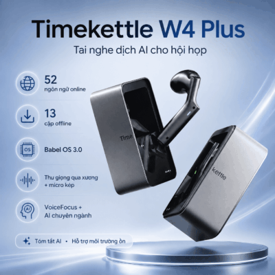 Timekettle W4 Plus 2026 – Tai Nghe Dịch AI Cho Hội Họp Cực HOT