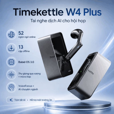 Timekettle W4 Plus 2026 – Tai Nghe Dịch AI Cho Hội Họp Cực HOT