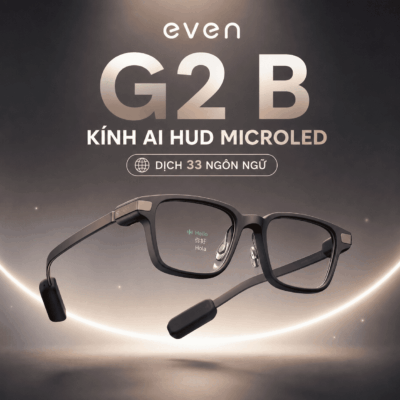 Even G2 B – Kính AI HUD MicroLED, Dịch 33 Ngôn Ngữ