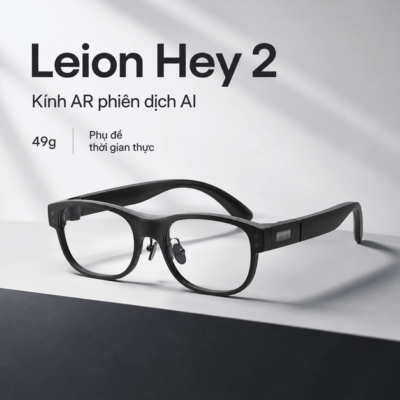 Kính AR Leion Hey2 – Phiên dịch AI và phụ đề thời gian thực