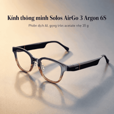 Kính thông minh Solos AirGo 3 Argon 6S – Phiên dịch AI, gọng tròn acetate nhẹ 35 g